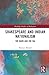 Shakespeare and Indian Nationalism (Routledge Studies in Shakespeare)