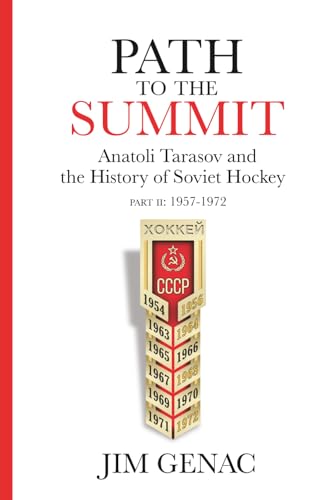 Path to the Summit: Anatoli Tarasov and the History of Soviet Hockey Part 2 (1957-1972)