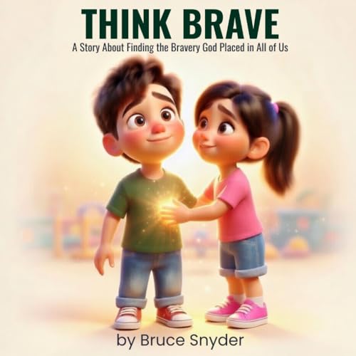 Think Brave: A Story About Finding the Bravery God Placed in All of Us