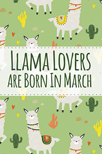 Llama Lovers Are Born In March: Blank Lined Notebook, Llama Notebook Journal/ Llama Lover Gifts for Women, Birthday Gift for Llama Lovers/funny llama gifts/llama composition notebook