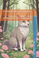 Cuentos Mágicos de Primavera: El Despertar de la Naturaleza (Spanish Edition) B0F5NTHVM9 Book Cover