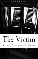The Victim: Five Victims.Two Detectives. One Life Sentence. 1507785879 Book Cover