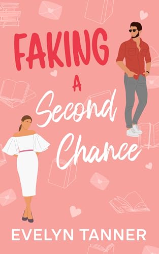 Faking a Second Chance: A Best Friend's Brother Next Door Neighbor Sweet Romance