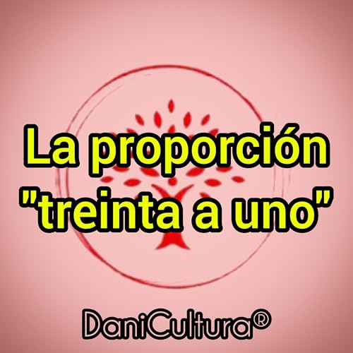 La proporci&oacute;n "treinta a uno"