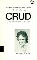 The Revolutionary Mission of Modern Art: or Crud and Other Essays on Art 0686149793 Book Cover