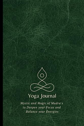 Yoga Journal: Mystic and Magic of Mudra's to Deepen your Focus and Balance your Energies