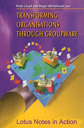 Transforming Organisations Through Groupware: Lotus Notes in Action (CSCW: Computer Supported Cooperative Work)