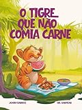 O TIGRE QUE NÃO COMIA CARNE