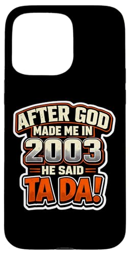 After God Made Me In 2003 He Said Tada �����Y�a�����p�[�e�B�[ �X�}�z�P�[�X iPhone 15 Pro Max �p