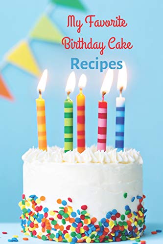 My Favorite Birthday Cake Recipes