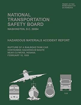 Hazardous Materials Accident Report: Rupture of a Railroad Tank Car Containing Hazardous Waste Near Clymers, Indiana February 18, 1999