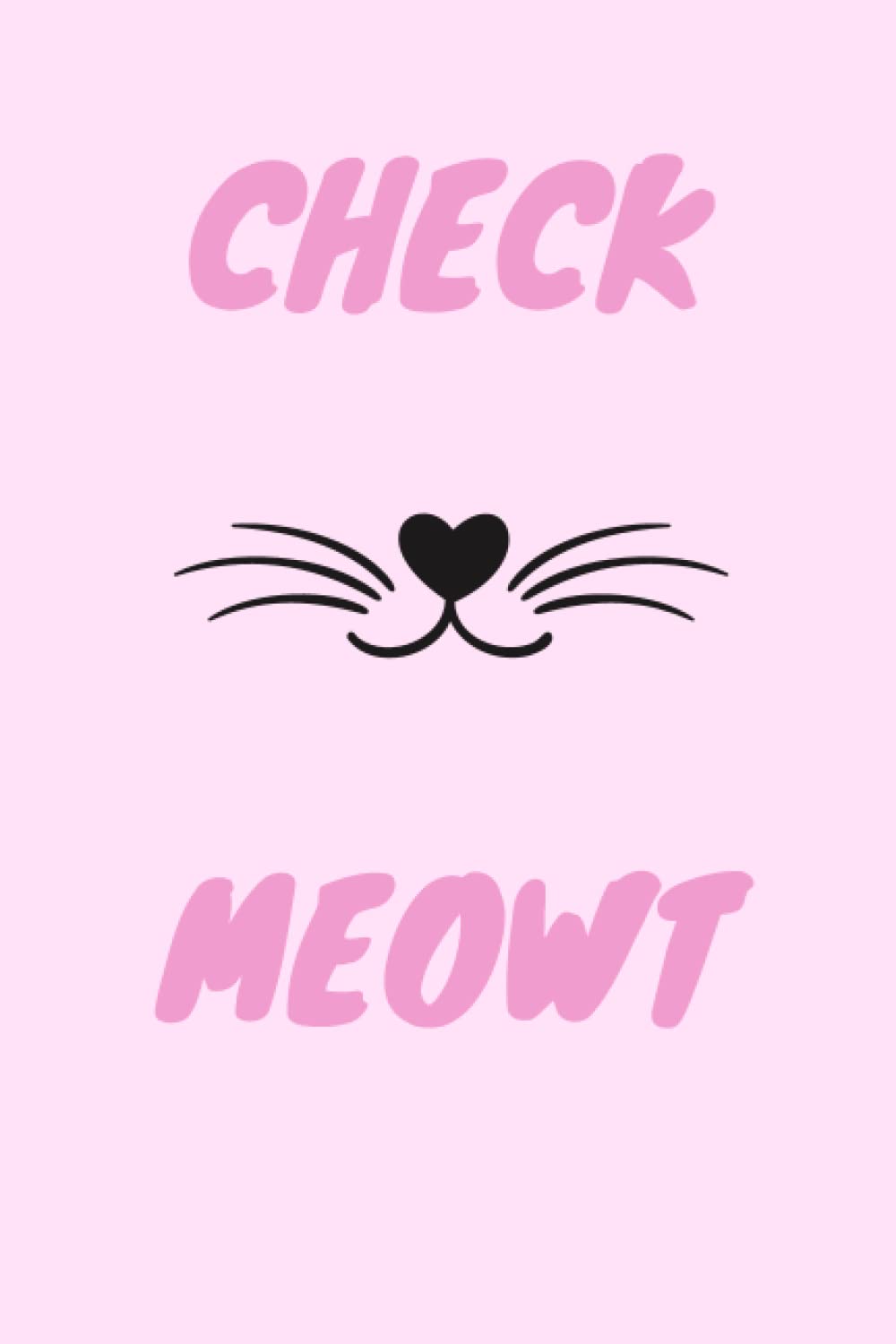 Check Meowt: Funny Cat notebook: Cat Gifts For Cat Lovers | Cat Notebook | Gifts For Cat Lovers | Cat Journal | Cat Journals For Writing... Girls and: Cat Gifts For Women | Cat Notebook For Women