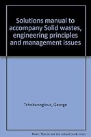 Solutions manual to accompany Solid wastes, engineering principles and management issues 0070632367 Book Cover