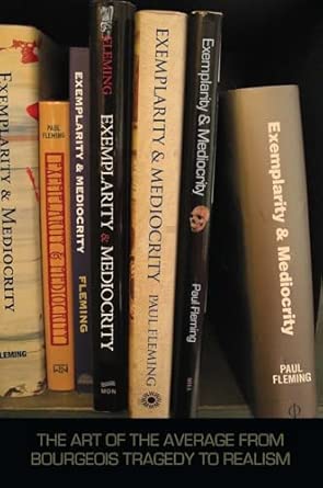 Exemplarity and Mediocrity: The Art of the Average from Bourgeois Tragedy to Realism book cover