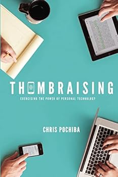 Paperback Thumbraising: Exercising the Power of Mobile Technology Book