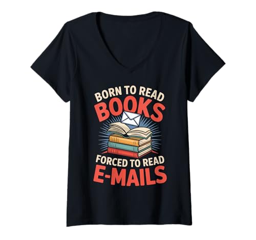 Womens Bookish Born To Read Books Forced To Read Emails Reading V-Neck T-Shirt
