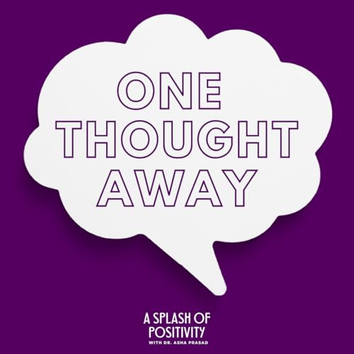 Page de couverture de One Thought Away: The Power of Positive Thinking | Dr. Asha Prasad
