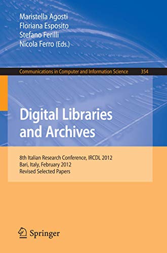 Digital Libraries and Archives: 8th Italian Research Conference, IRCDL 2012, Bari, Italy, February 9-10, 2012, Revised Selected Papers (Communications in Computer and Information Science, 354)