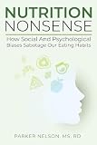 Nutrition Nonsense: How Social and Psychological Biases Sabotage Our Eating Habits ...