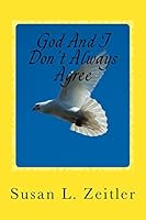 God and I Don't Always Agree 1516919513 Book Cover