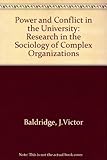 Power and conflict in the university;: Research in the sociology of complex organizations