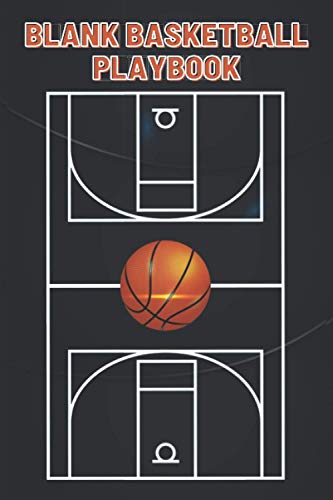 Blank Basketball Playbook: Basketball Court Diagrams To Draw Game Plays, Drills And Scouting