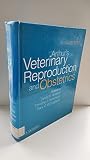 Arthur's Veterinary Reproduction and Obstetrics