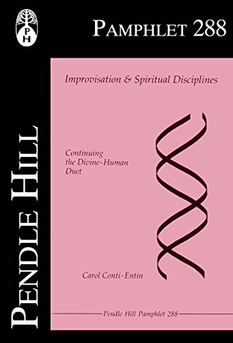 Improvisation & Spiritual Disciplines (Pendle Hill Pamphelts Book 288)