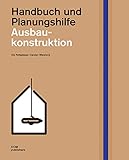  Ausbaukonstruktion: Handbuch und Planungshilfe (Handbuch und Planungshilfe/Construction and Design Manual)