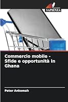 Commercio mobile - Sfide e opportunità in Ghana (Italian Edition) 6200847533 Book Cover