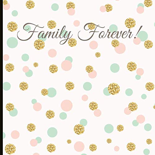 Family Forever!: Adoption Gift, Lined Journal & Memories Keepsake - Can Be Used As Guestbook - With A Quote And A Page To Inscribe.