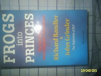 Frogs into Princes: Neuro Linguistic Programming
