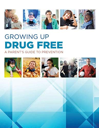 The Growing Up Drug Free: A Parent's Guide to Prevention