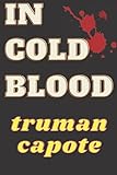  in cold blood truman capote: lined blank journal,According your choice if you watched history in cold blood of truman capote,in cold blood book by truman capote journal,story journal,120 pages