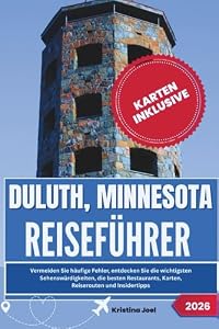 Duluth, Minnesota Reiseführer 2026: Vermeiden Sie häufige Fehler, entdecken Sie die wichtigsten Sehenswürdigkeiten, die besten Restaurants, Karten, Reiserouten und Insidertipps
