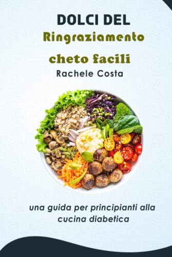 Dolci del Ringraziamento cheto facili: una guida per principianti alla cucina diabetica, ricette deliziose