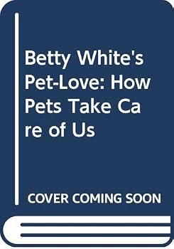 Paperback Betty White's Pet Love: How Pets Take Care of Us Book