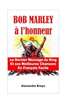 Paperback Bob Marley à l'Honneur: Le Dernier Message du King et ses Meilleures Chansons en Français Facile (French Edition) [French] Book