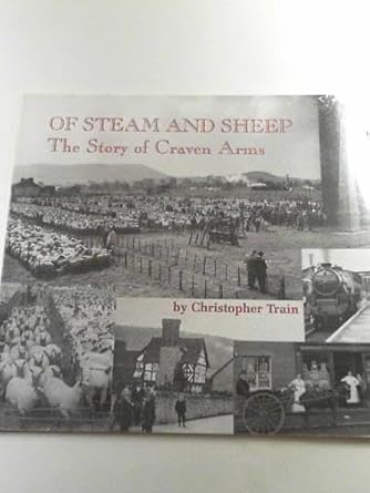 Of Steam And Sheep The Story Of Craven Arms