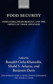 Food Security: Indicators, Measurement, and the Impact of Trade Openness (WIDER Studies in Development Economics)