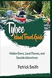 TYBEE ISLAND TRAVEL GUIDE: Hidden Gems, Local Flavors, and Seaside Adventures