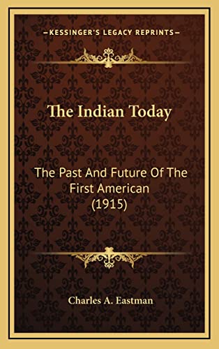 The Indian Today: The Past And Future Of The First American (1915)