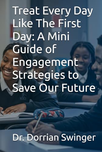 Treat Every Day Like The First Day: A Mini Guide of Engagement Strategies to Save Our Future
