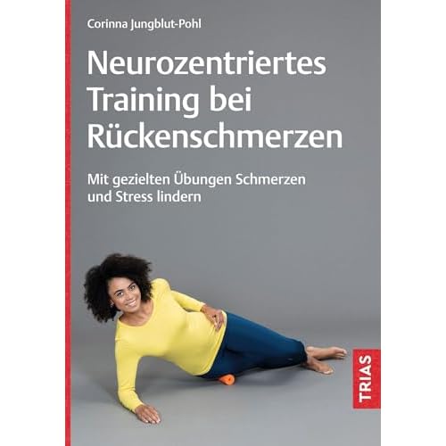 Neurozentriertes Training bei Rückenschmerzen: Mit gezielten Übungen Schmerzen und Stress lindern