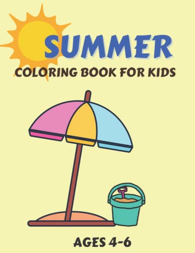 Summer Coloring Book for Kids Ages 4-6: Pictures about Summer Vacation, Activities, Relaxing, Beach,