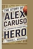 The Story of Alex Caruso: The Underrated Basketball Hero