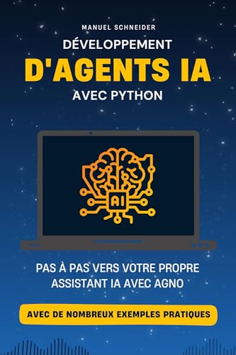 livre Développement d'agents IA avec Python: Pas à pas vers votre propre assistant IA avec Agno. Avec de nombreux exemples pratiques.