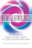 New Beginnings: Acquiring and Living with a Cochlear Implant