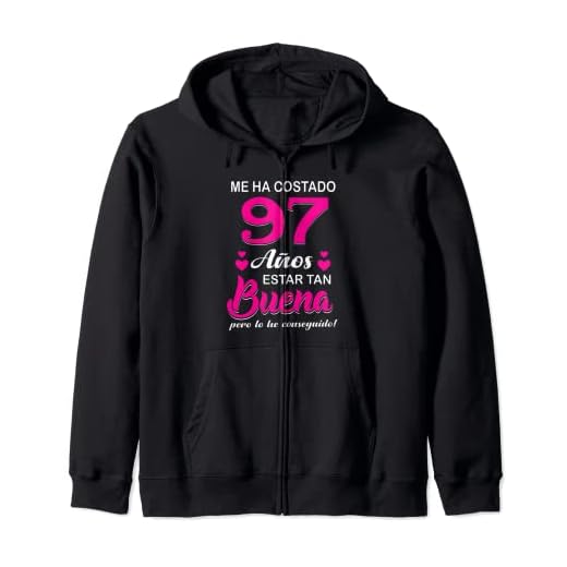 Me Ha Costado 97 Años Estar Tan Buena Cumpleaños 97 Sudadera con Capucha