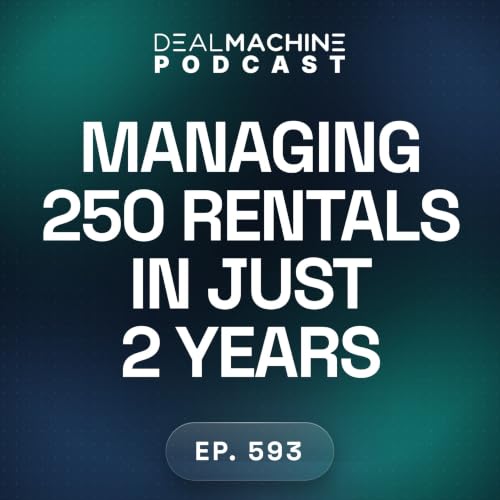 593: Managing 250 Rentals In Just 2 Years